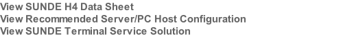View SUNDE H4 Data Sheet View Recommended Server/PC Host Configuration View SUNDE Terminal Service Solution